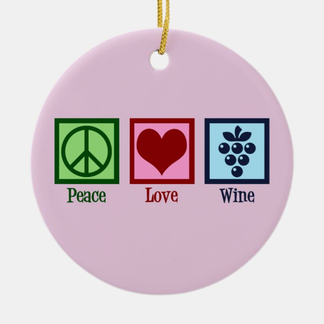 Peace Love Wine Country Pink Christmas Ceramic Ornament (Front)