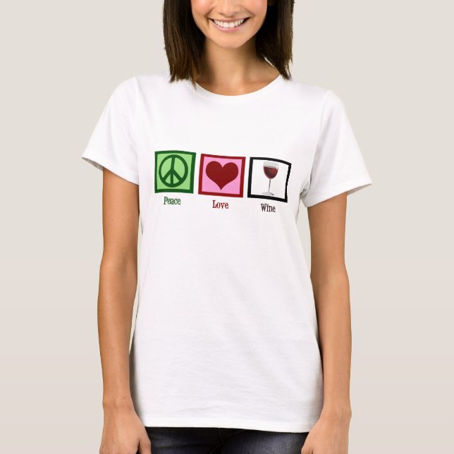 Peace Love Wine T-Shirt (Front)
