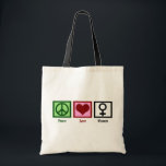 Peace Love Women Tote Bag<br><div class="desc">If you are a man who respects women or a woman who feels empowered,  this is a perfect design.</div>