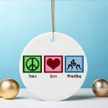 Peace Love Wrestling Team Christmas Ceramic Ornament<br><div class="desc">A peace sign,  heart,  and a couple of wrestlers. I like to wrestle.</div>