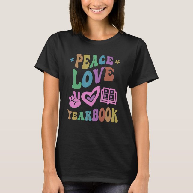 PEACE LOVE YEARBOOK Staff Teacher School Publicati T-Shirt (Front)