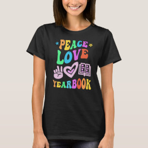 PEACE LOVE YEARBOOK Staff Teacher School Publicati T-Shirt