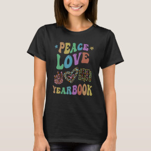PEACE LOVE YEARBOOK Teacher School Publication Edi T-Shirt