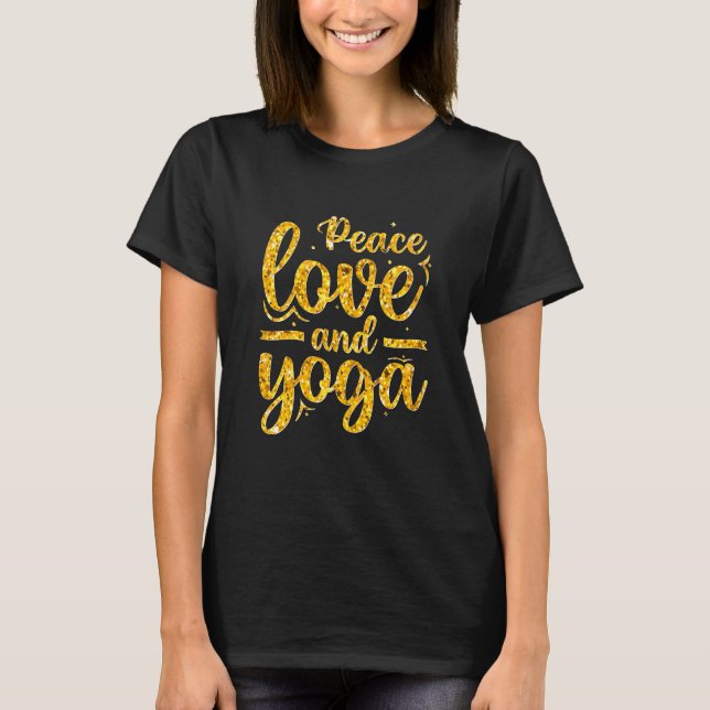 Peace Love & Yoga Gold on Black                    T-Shirt (Front)