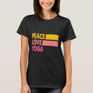 Peace Love Yoga Niche Quotes Yoga Hobby Quote And T-Shirt