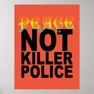 PEACE NOT KILLER POLICE POSTER