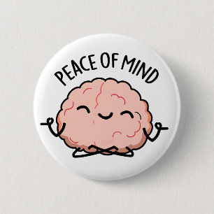 Peace Of Mind Funny Brain Meditation Pun  6 Cm Round Badge