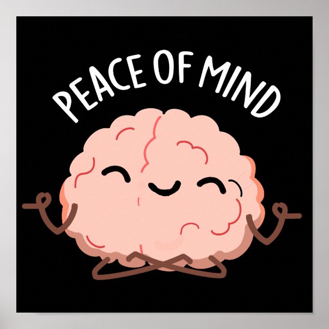 Peace Of Mind Funny Brain Meditation Pun Dark BG Poster (Front)