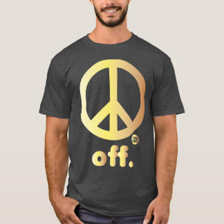 PEACE OFF T-Shirt
