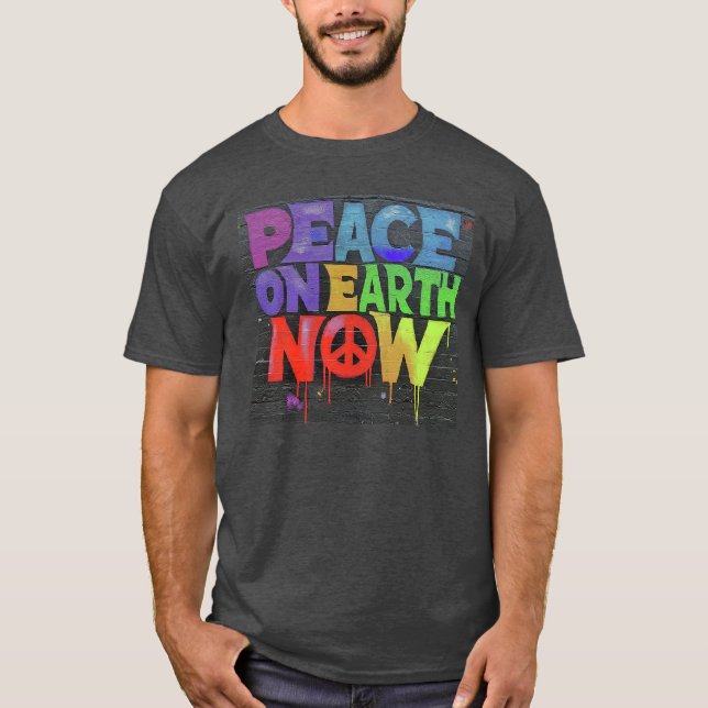 Peace on Earth Now graffiti style Message T-Shirt (Front)