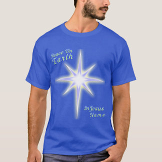 Peace On Earth . Star of Bethlehem . In Jesus Name T-Shirt