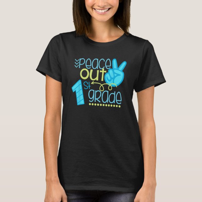 Peace Out 1st Grade Teacher Student Funny End Of S T-Shirt (Front)