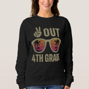 Peace Out 4th Grade Last Day Of School 4th Graduat Sweatshirt
