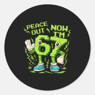 Peace Out 6, Now I'm 7 Funny Meme For Boys Girls M Classic Round Sticker