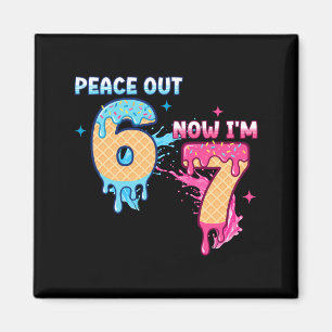 Peace Out 6 Now I'm 7 Ice Cream Drip 7th Birthday Magnet
