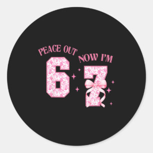 Peace Out 6 Now I'm 7 Year Old Birthday 6 7 Coquet Classic Round Sticker