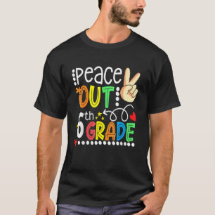 Peace Out 6th Grade Happy Last Day Of 6th Grade Gr T-Shirt