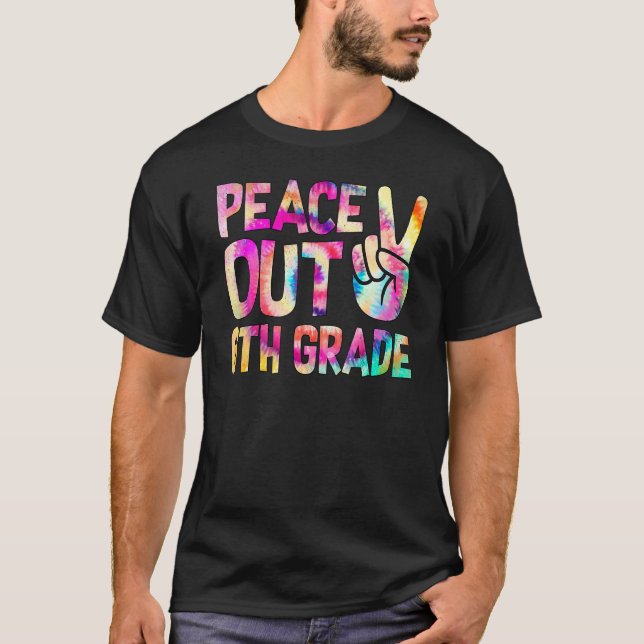 Peace Out 6th Grade Happy Last Day Of School Tie D T-Shirt (Front)