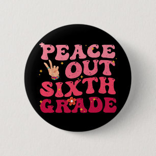 Peace Out 6th Grade Last Day Of School Student Kid 6 Cm Round Badge