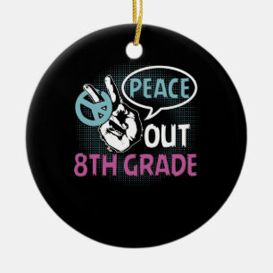 Peace Out 8th Grade Ceramic Ornament