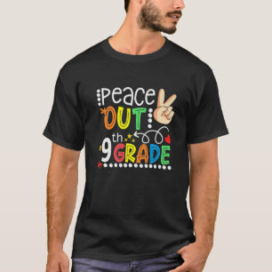 Peace Out 9Th Grade Happy Last Day Of 9Th Grade Gr T-Shirt