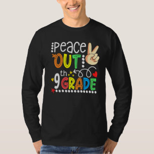 Peace Out 9th Grade Happy Last Day Of 9th Grade Gr T-Shirt