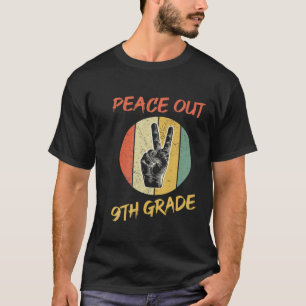 Peace Out 9Th Grade Senior Graduate Graduation Cla T-Shirt