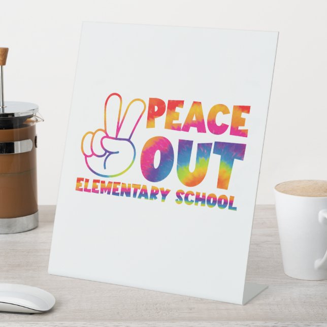 Peace Out Elementary School Tie Dye Last Day  Pedestal Sign (In SItu)