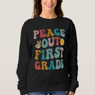 Peace Out First Grade Last Day of School Teacher 1 Sweatshirt