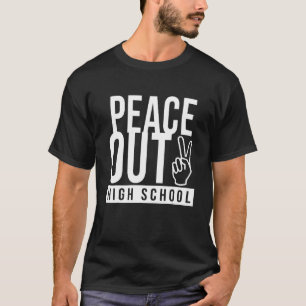 Peace Out High School For College Students T-Shirt