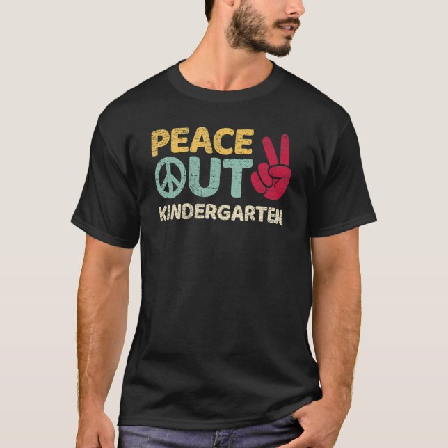Peace Out Kindergarten Graduation Last Day Of Scho T-Shirt (Front)