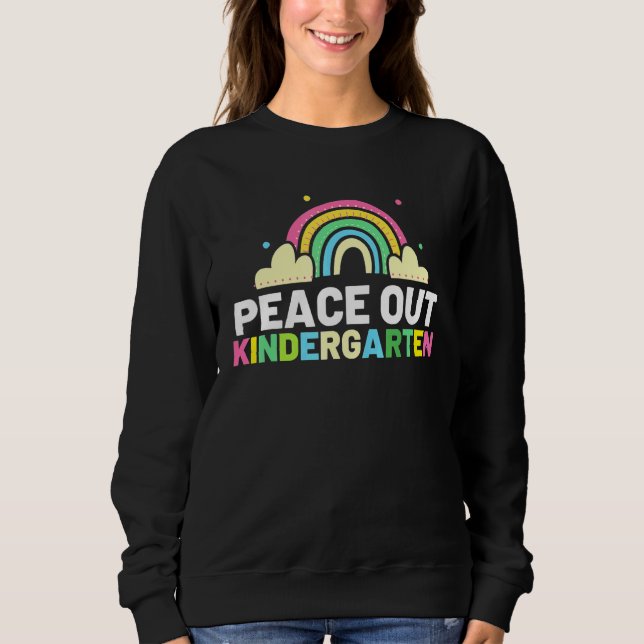 Peace Out Kindergarten -Last Day of School Kinderg Sweatshirt (Front)