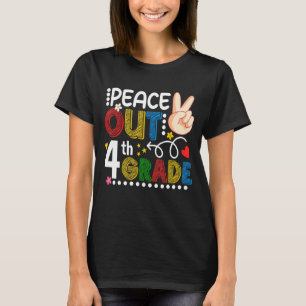 Peace Out Last Day Of 4th Grade Teacher Student Su T-Shirt