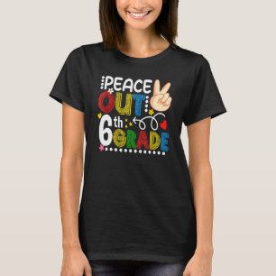 Peace Out Last Day Of 6th Grade Teacher Student Su T-Shirt