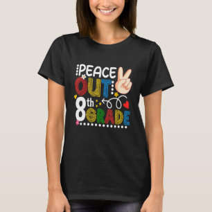 Peace Out Last Day Of 8th Grade Teacher Student Su T-Shirt