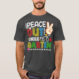Peace Out Last Day Of Kindergarten Teacher Student T-Shirt