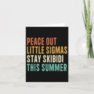 Peace Out Little Sigmas Stay Skibidi Summer Funny Card
