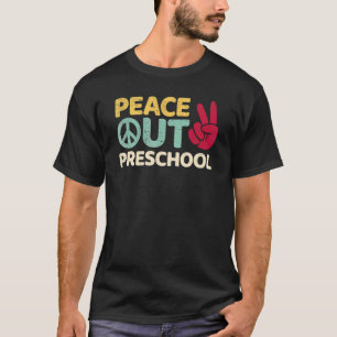 Peace Out Preschool Pre K Graduation Last Day Of S T-Shirt