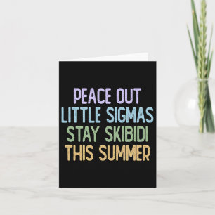 Peace Out Sigmas Stay Skibidi This Summer Card
