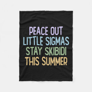 Peace Out Sigmas Stay Skibidi This Summer Fleece Blanket