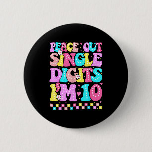 Peace Out Single Digits Im 10 Birthday Girls 10th 6 Cm Round Badge