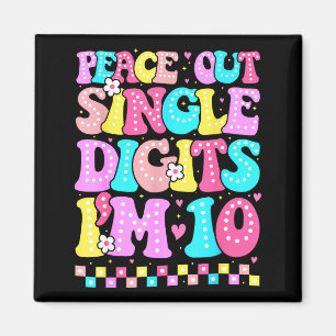 Peace Out Single Digits Im 10 Birthday Girls 10th  Magnet