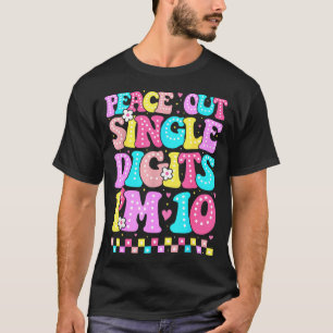 Peace Out Single Digits Im 10 Birthday Girls 10th T-Shirt