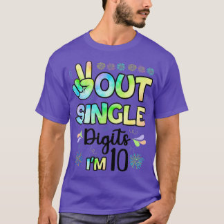Peace Out Single Digits Im 10 kids (2) T-Shirt