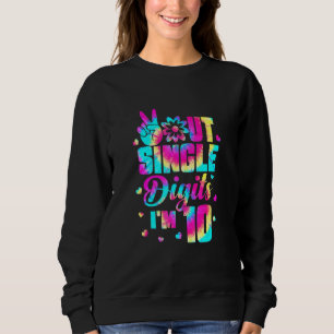 Peace Out Single Digits Im 10 Tie Dye Birthday Ki Sweatshirt