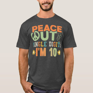 Peace Out Single Digits Im 10  tye dye 10th Birthd T-Shirt