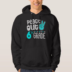 Peace Out Sixth Grade Last Day Of School 6th Grad Hoodie