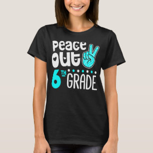 Peace Out Sixth Grade Last Day Of School 6th Grad T-Shirt