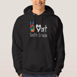 Peace Out Sixth Grade Last Day Of School Tie Dye G Hoodie