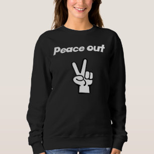 Peace Out Sweatshirt